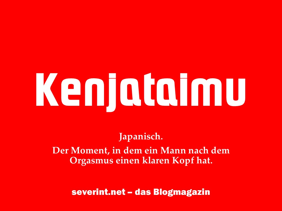 Japanisches Wort: Kenjataimu - das BlogMagazin