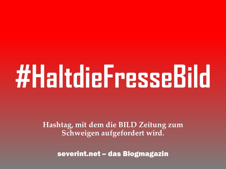 Was bedeutet der Hashtag #HaltdieFresseBild? - das BlogMagazin